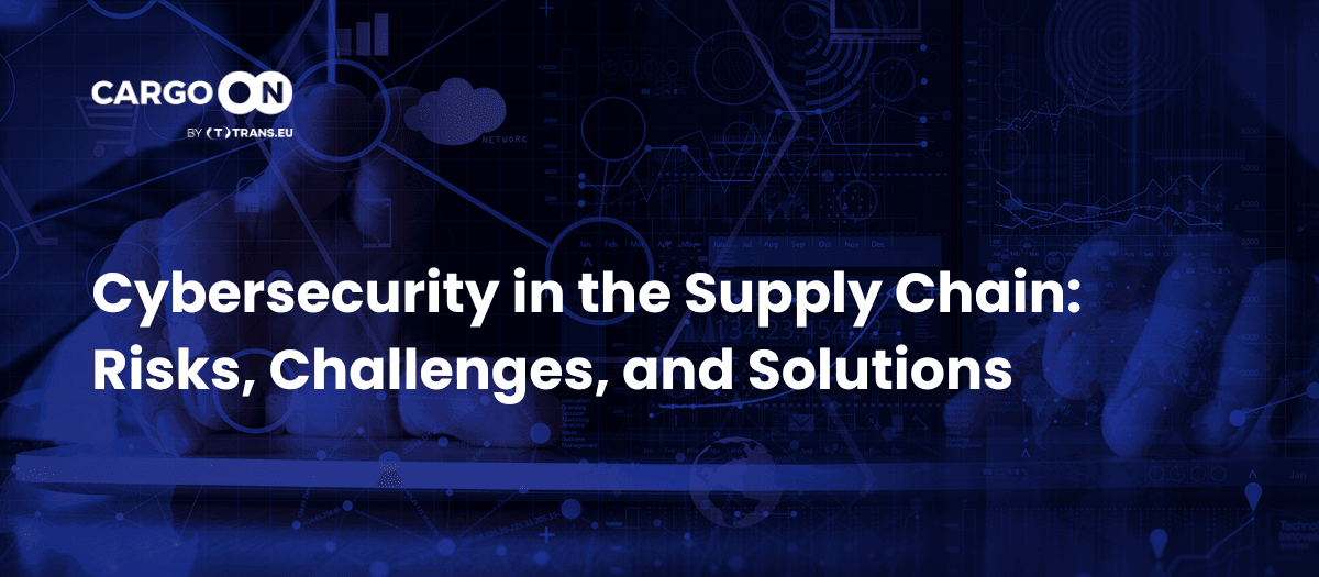 Cybersecurity in the Supply Chain: Risks, Challenges, and Solutions