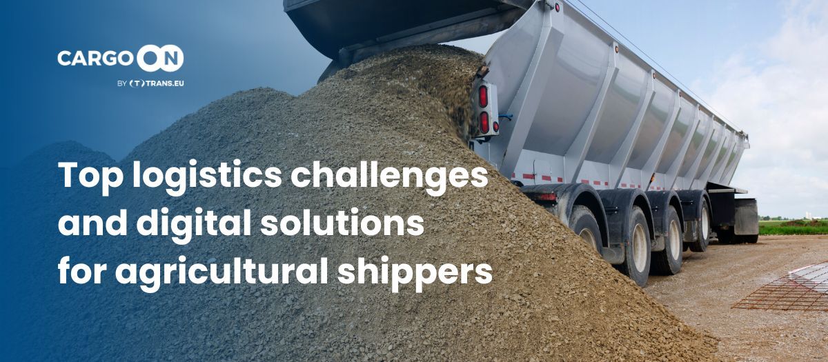 Agriculture industry: 7 key logistics challenges and digital solutions for agri shippers
