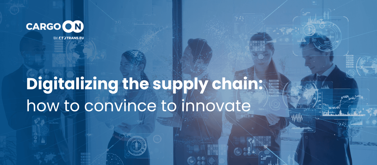 Digitalizing the supply chain: how to convince your company to innovate