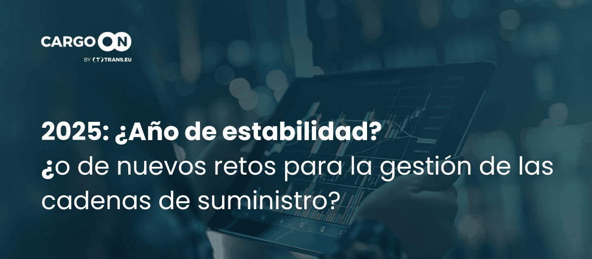 Market Insights ON 2025: Tendencias clave que están transformando la logística y el transporte en Europa