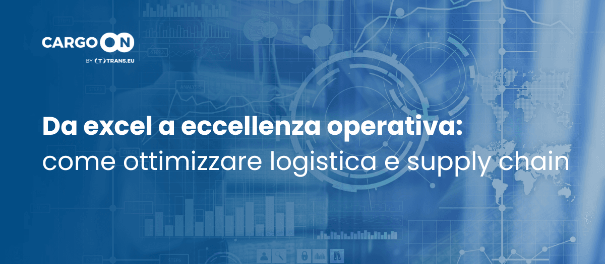 Da excel a eccellenza operativa: come ottimizzare logistica e supply chain