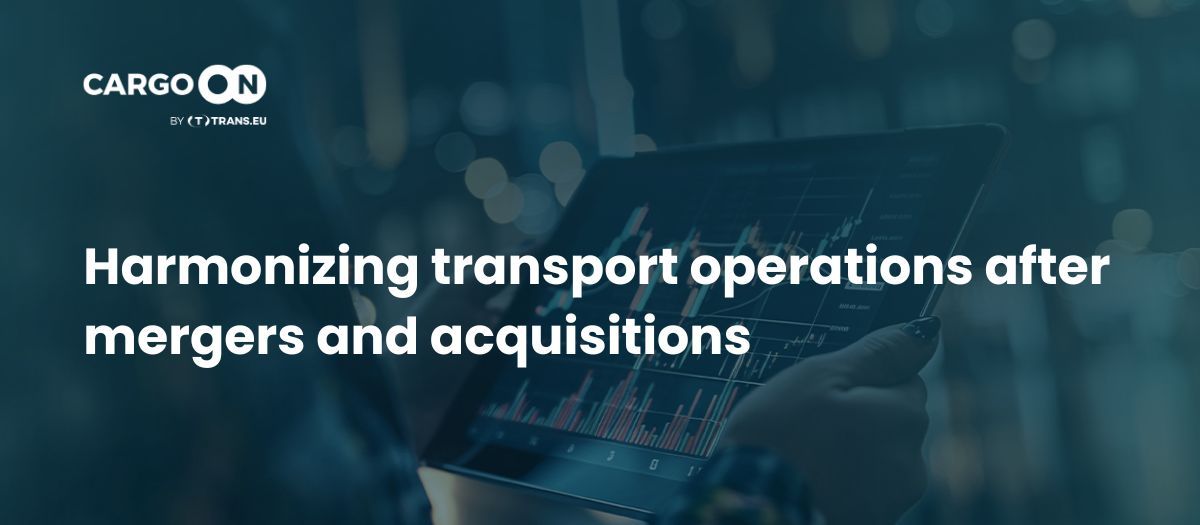 Harmonizing transport operations after mergers and acquisitions