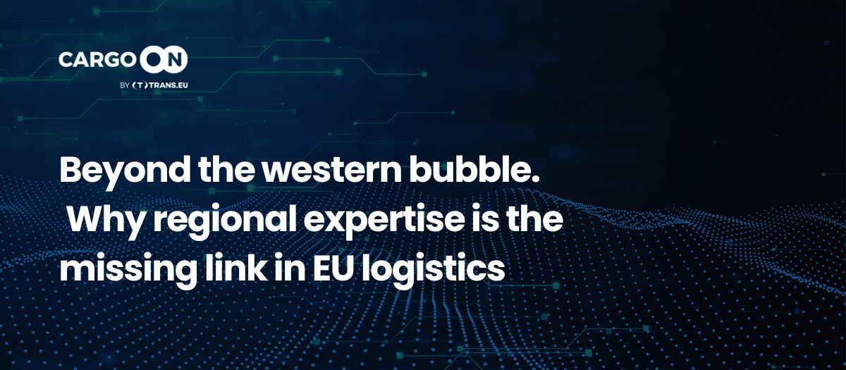 Beyond the western bubble. Why regional expertise is the missing link in EU logistics