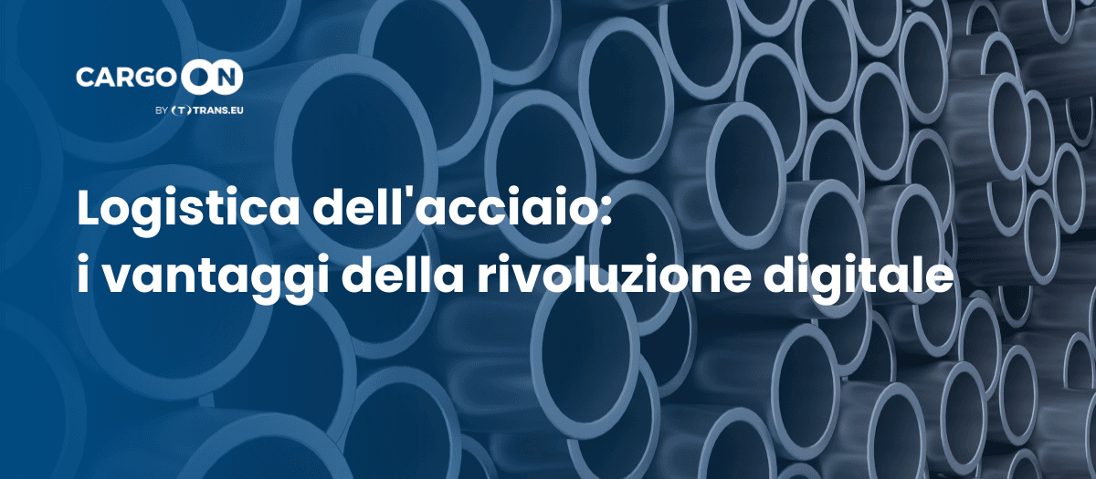 Logistica dell’acciaio: i vantaggi della rivoluzione digitale