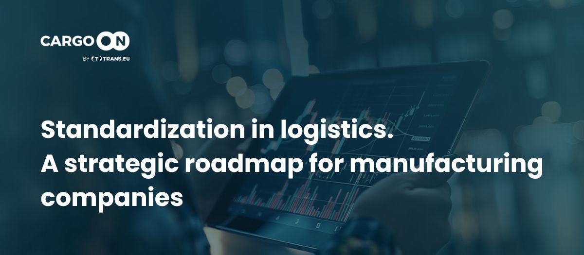 Standardization in logistics. A strategic roadmap for manufacturing companies